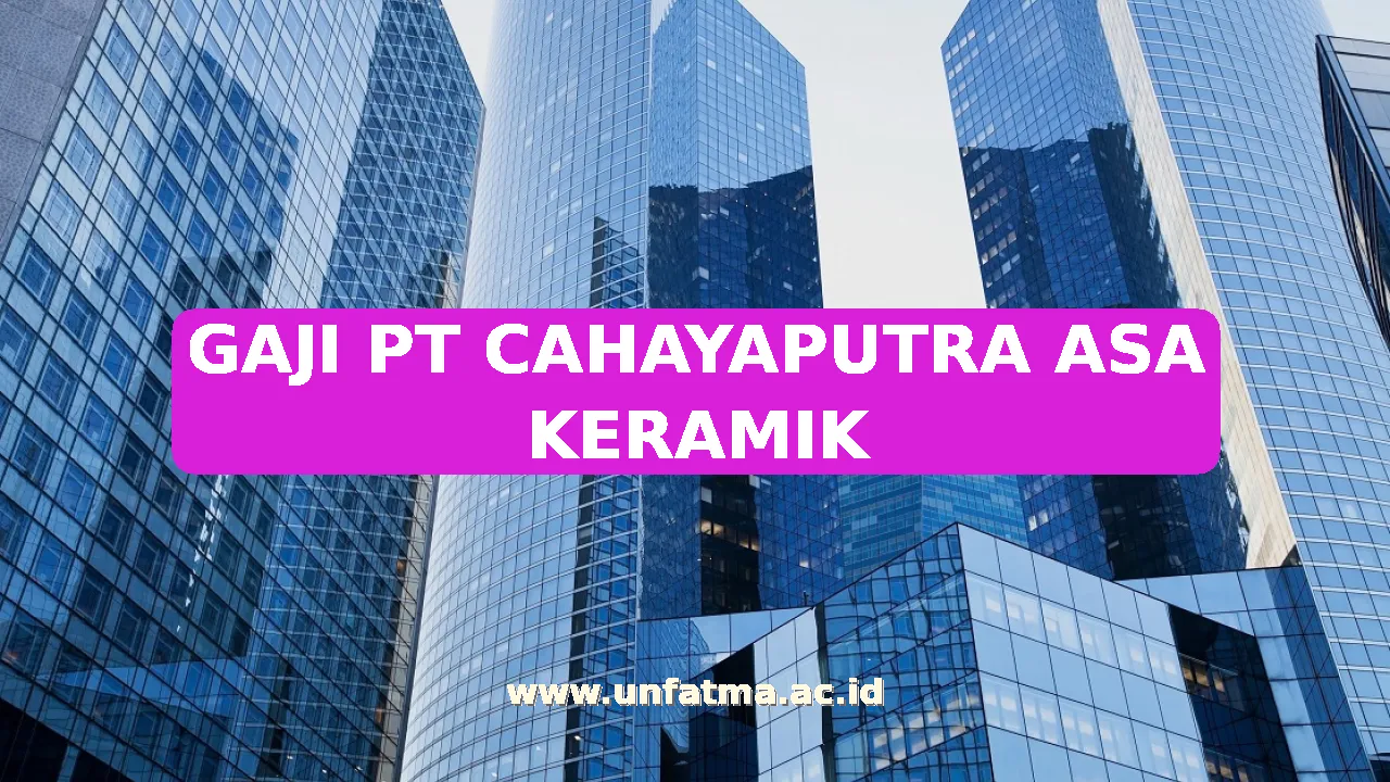 GAJI PT CAHAYAPUTRA ASA KERAMIK