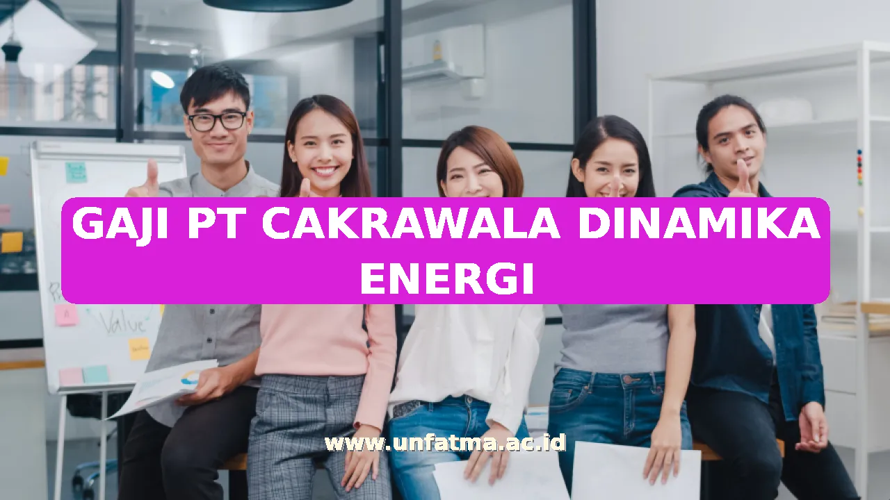 GAJI PT CAKRAWALA DINAMIKA ENERGI