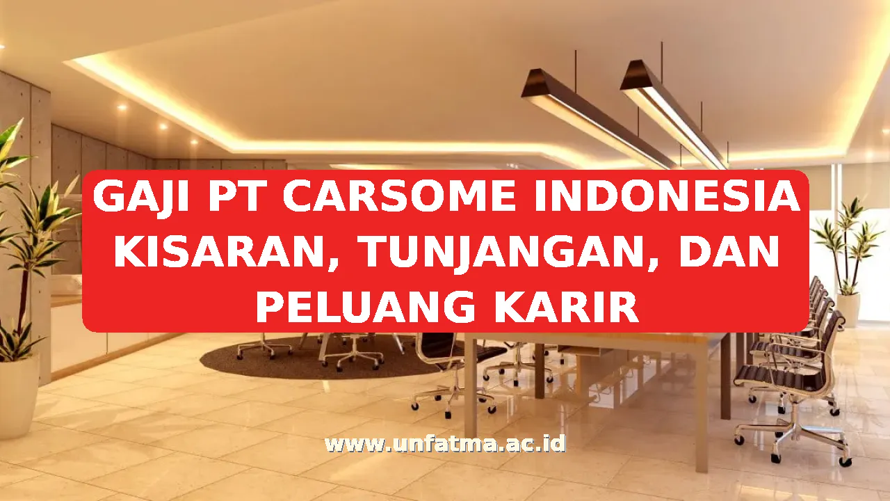 GAJI PT CARSOME INDONESIA KISARAN, TUNJANGAN, DAN PELUANG KARIR