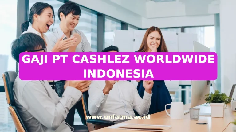GAJI PT CASHLEZ WORLDWIDE INDONESIA