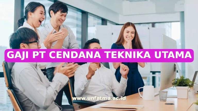 GAJI PT CENDANA TEKNIKA UTAMA