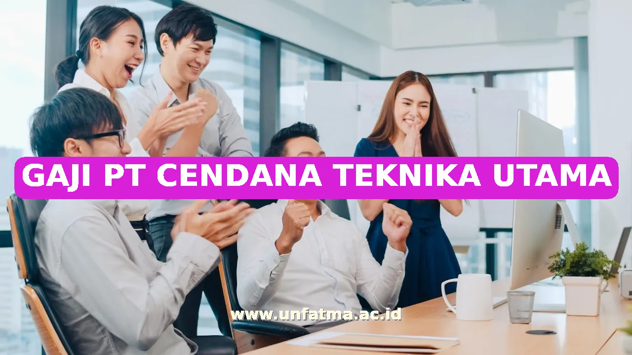 GAJI PT CENDANA TEKNIKA UTAMA
