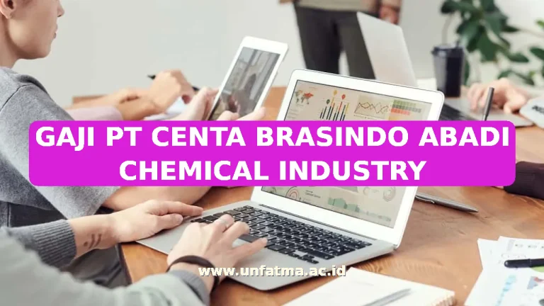 GAJI PT CENTA BRASINDO ABADI CHEMICAL INDUSTRY
