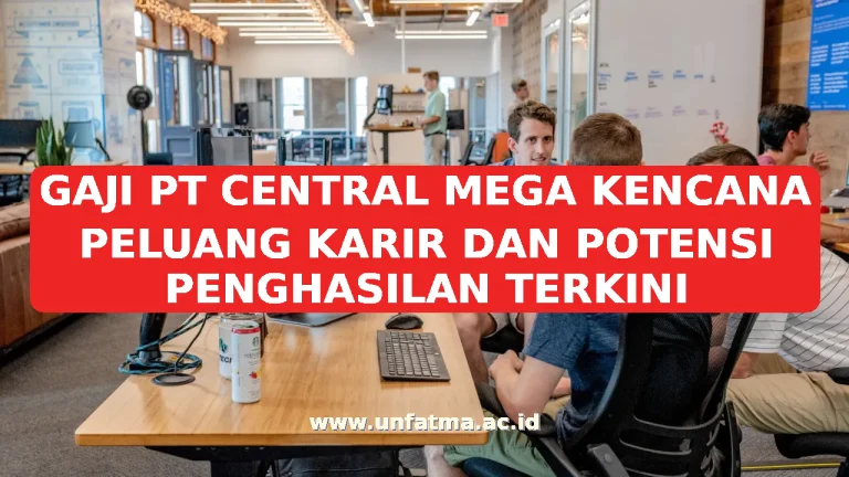 GAJI PT CENTRAL MEGA KENCANA PELUANG KARIR DAN POTENSI PENGHASILAN TERKINI