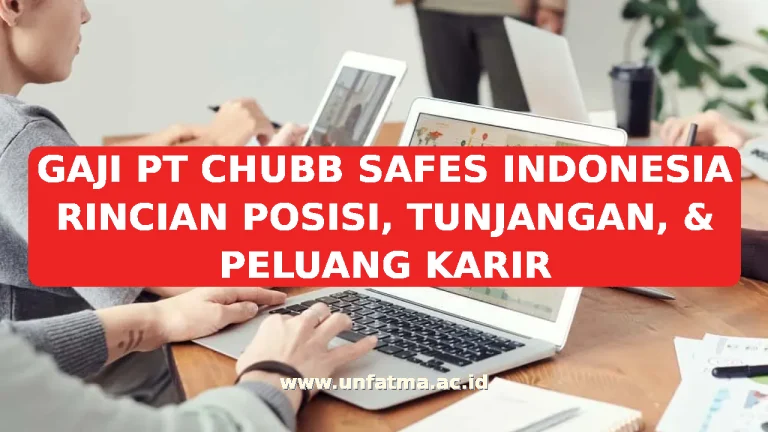 GAJI PT CHUBB SAFES INDONESIA RINCIAN POSISI, TUNJANGAN, & PELUANG KARIR