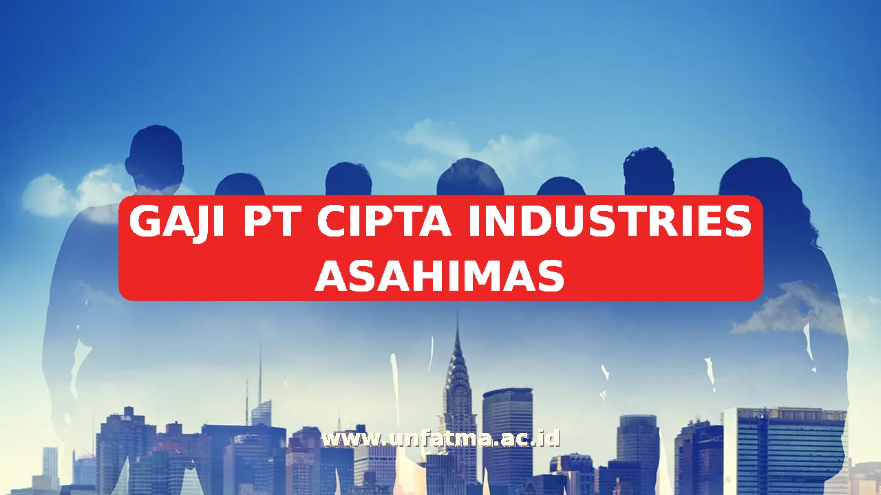 GAJI PT CIPTA INDUSTRIES ASAHIMAS