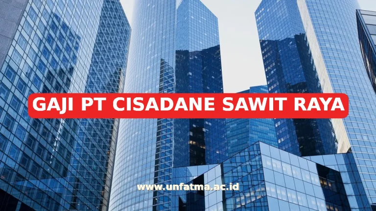 GAJI PT CISADANE SAWIT RAYA