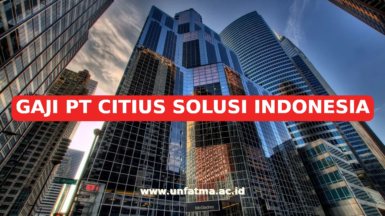 GAJI PT CITIUS SOLUSI INDONESIA