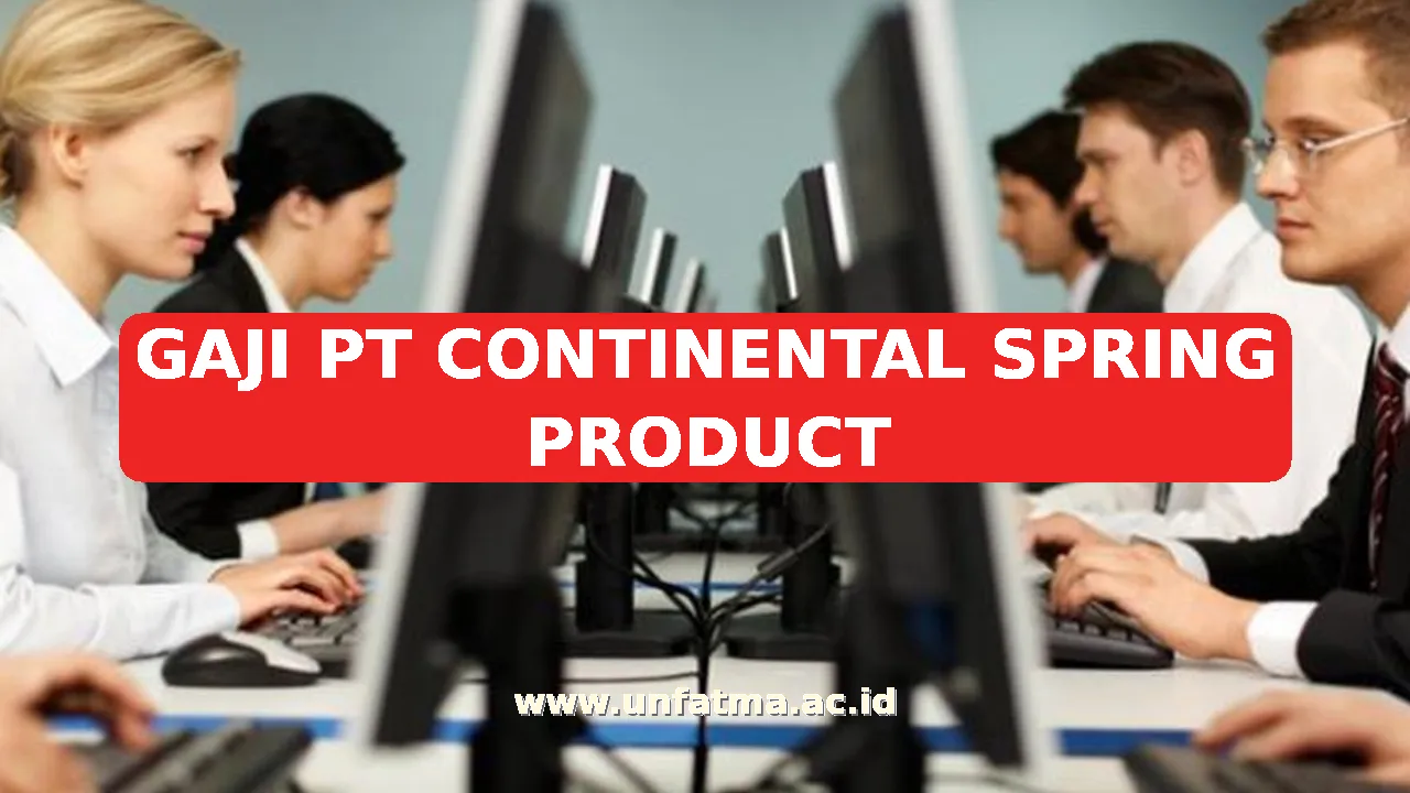 GAJI PT CONTINENTAL SPRING PRODUCT