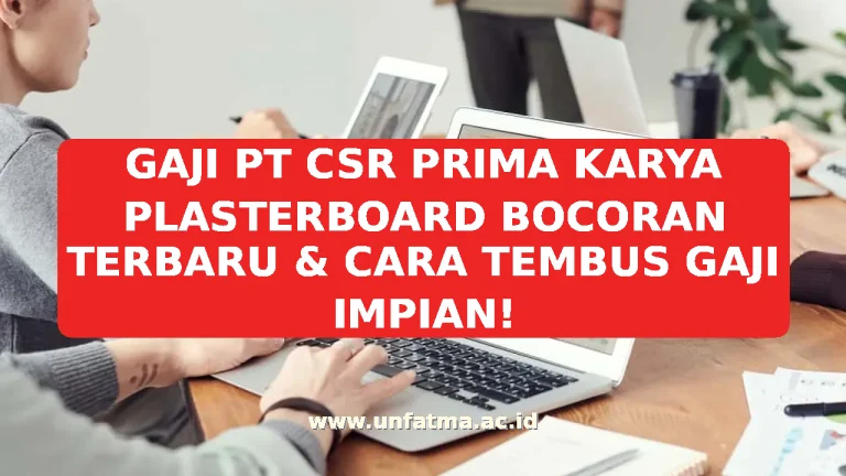 GAJI PT CSR PRIMA KARYA PLASTERBOARD BOCORAN TERBARU & CARA TEMBUS GAJI IMPIAN!