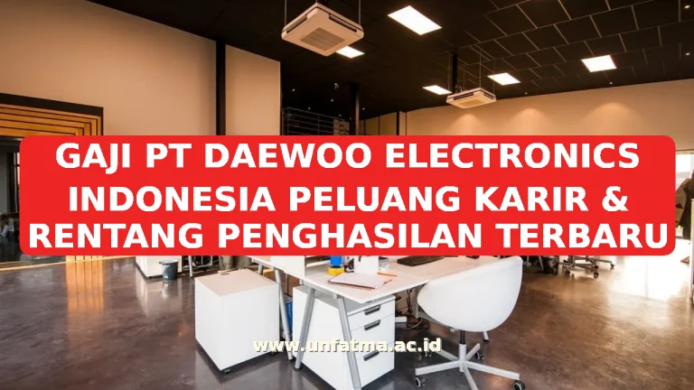 GAJI PT DAEWOO ELECTRONICS INDONESIA PELUANG KARIR & RENTANG PENGHASILAN TERBARU