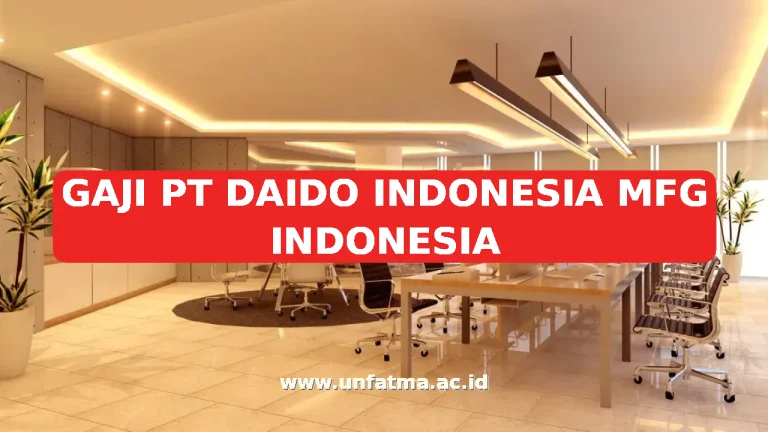GAJI PT DAIDO INDONESIA MFG INDONESIA