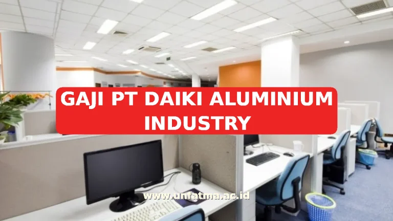 GAJI PT DAIKI ALUMINIUM INDUSTRY