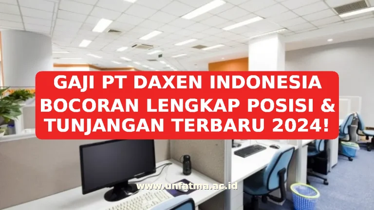 GAJI PT DAXEN INDONESIA BOCORAN LENGKAP POSISI & TUNJANGAN TERBARU 2026!