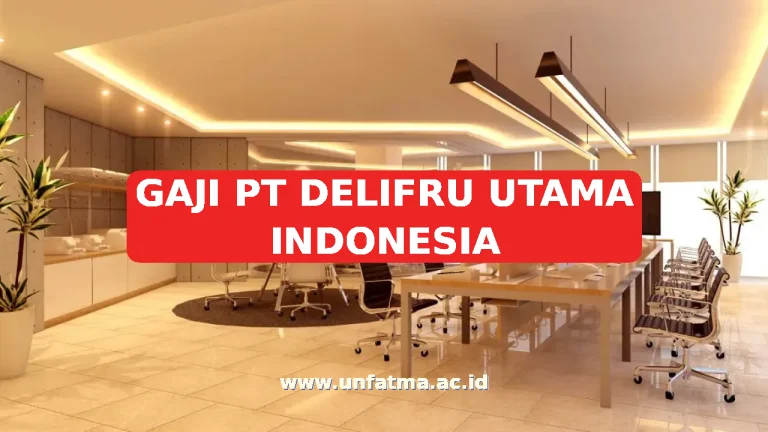 GAJI PT DELIFRU UTAMA INDONESIA