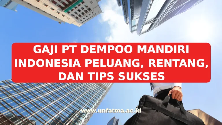 GAJI PT DEMPOO MANDIRI INDONESIA PELUANG, RENTANG, DAN TIPS SUKSES