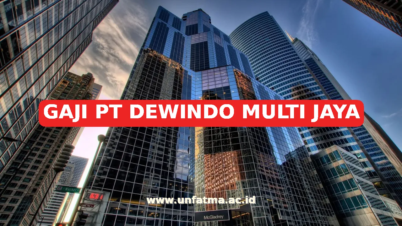GAJI PT DEWINDO MULTI JAYA