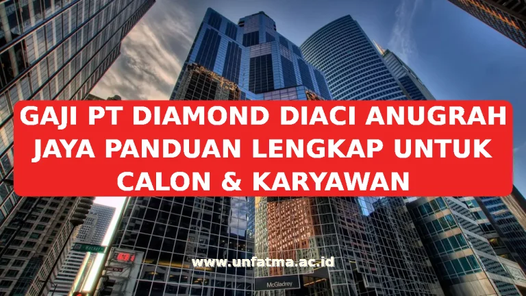 GAJI PT DIAMOND DIACI ANUGRAH JAYA PANDUAN LENGKAP UNTUK CALON & KARYAWAN