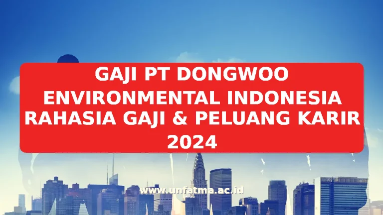 GAJI PT DONGWOO ENVIRONMENTAL INDONESIA RAHASIA GAJI & PELUANG KARIR 2026