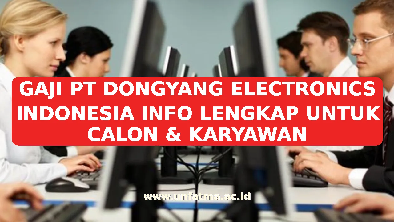 GAJI PT DONGYANG ELECTRONICS INDONESIA INFO LENGKAP UNTUK CALON & KARYAWAN