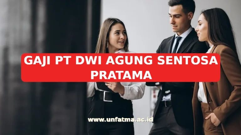 GAJI PT DWI AGUNG SENTOSA PRATAMA