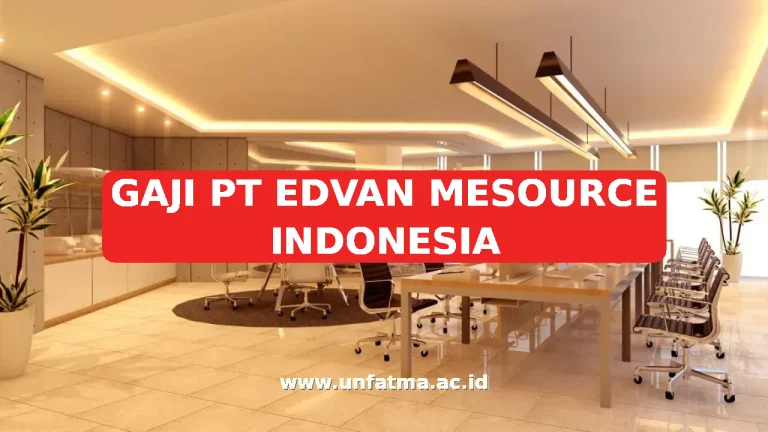 GAJI PT EDVAN MESOURCE INDONESIA