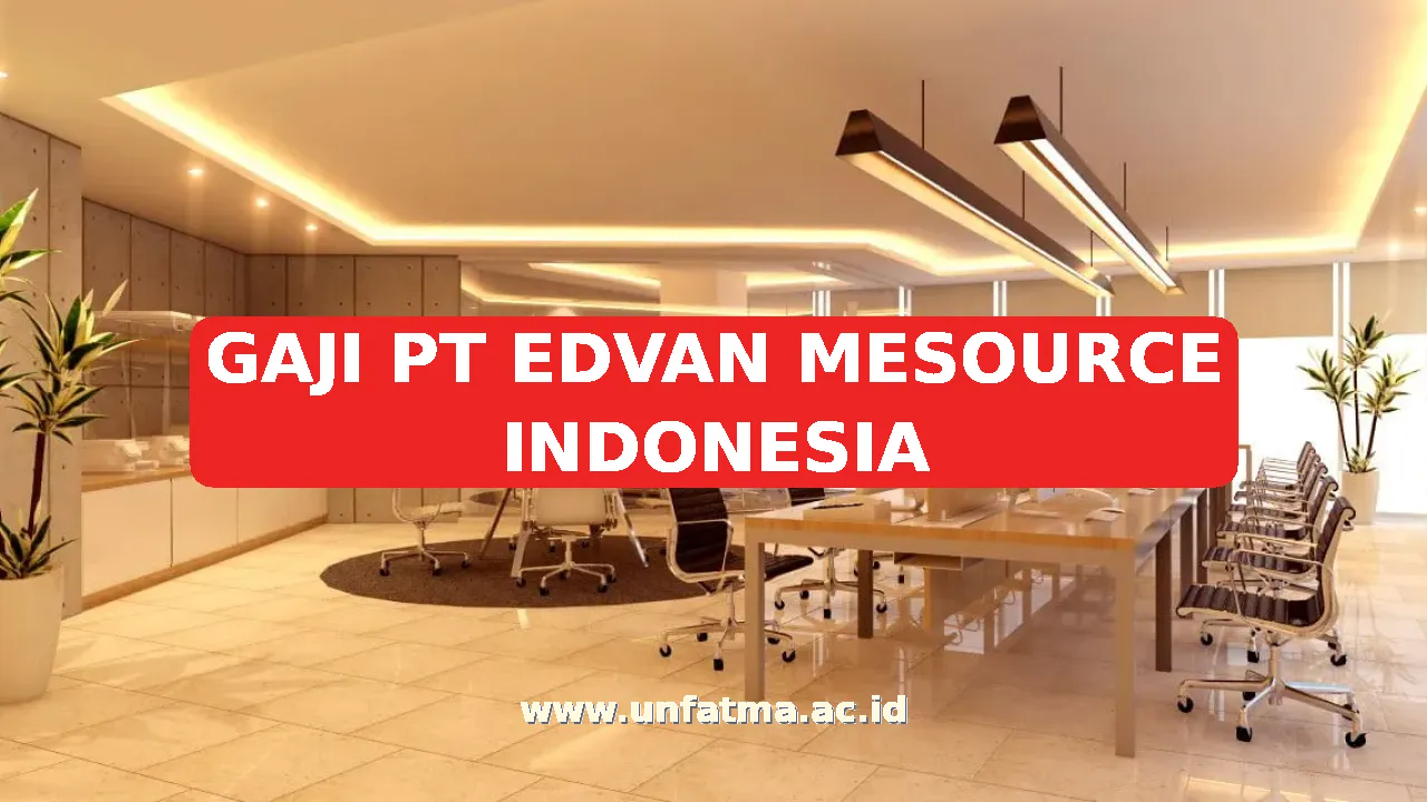 GAJI PT EDVAN MESOURCE INDONESIA