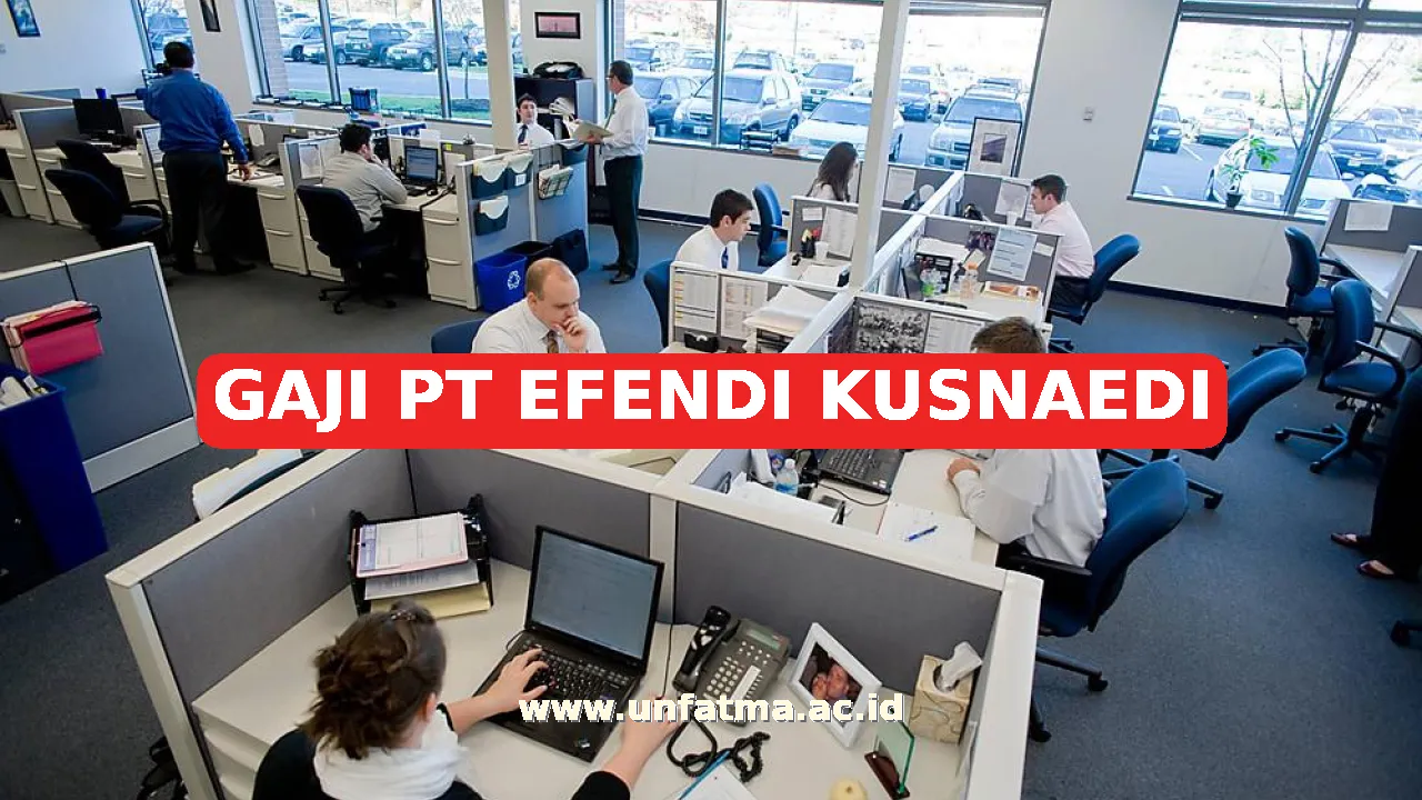 GAJI PT EFENDI KUSNAEDI
