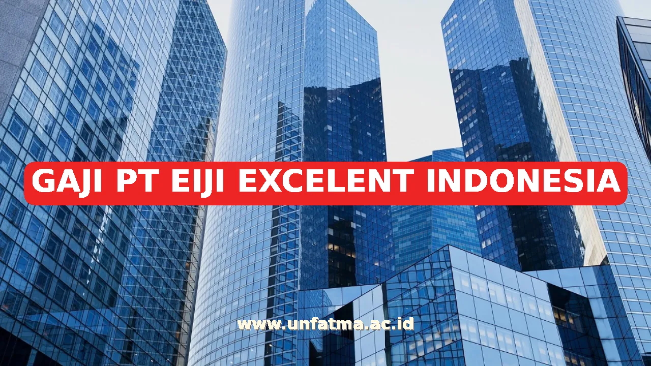 GAJI PT EIJI EXCELENT INDONESIA