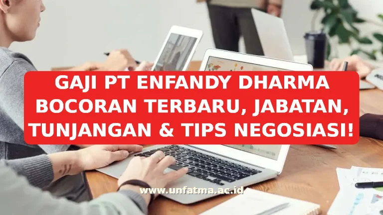 GAJI PT ENFANDY DHARMA BOCORAN TERBARU, JABATAN, TUNJANGAN & TIPS NEGOSIASI!
