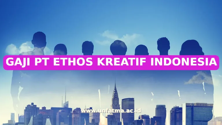 GAJI PT ETHOS KREATIF INDONESIA