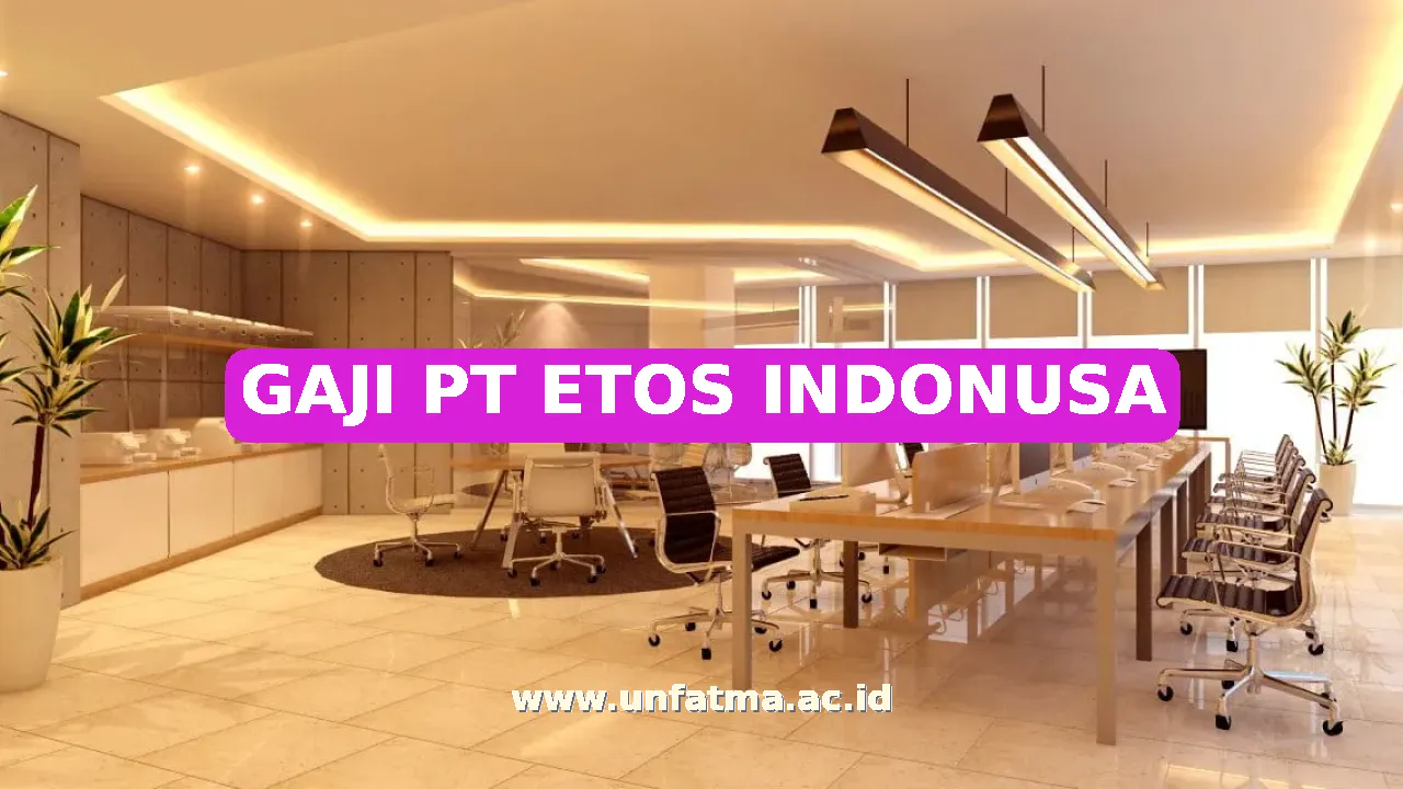 GAJI PT ETOS INDONUSA