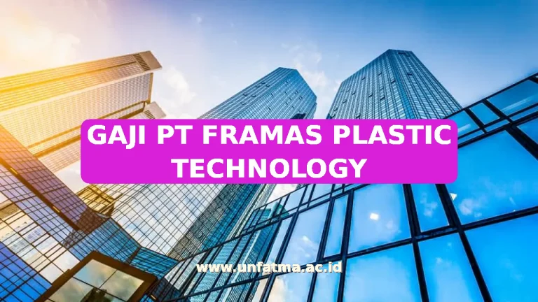 GAJI PT FRAMAS PLASTIC TECHNOLOGY