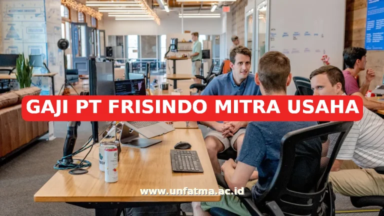 GAJI PT FRISINDO MITRA USAHA