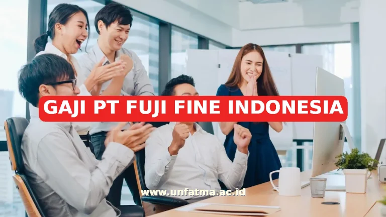 GAJI PT FUJI FINE INDONESIA