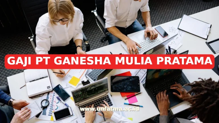 GAJI PT GANESHA MULIA PRATAMA