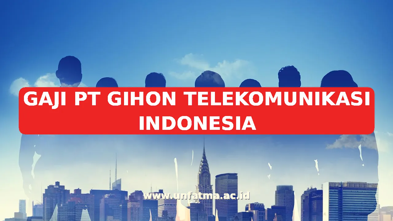 GAJI PT GIHON TELEKOMUNIKASI INDONESIA