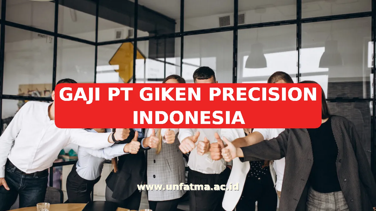 GAJI PT GIKEN PRECISION INDONESIA