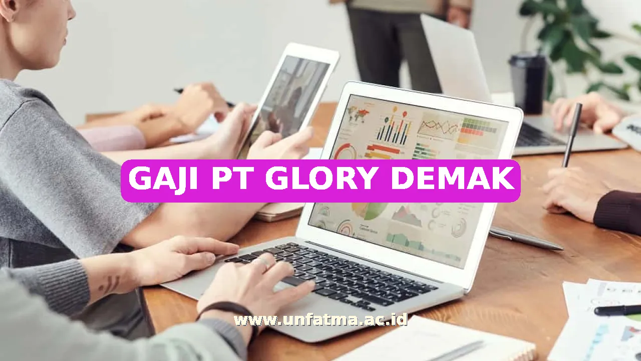 GAJI PT GLORY DEMAK