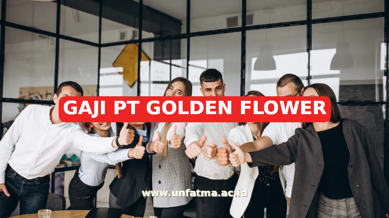 GAJI PT GOLDEN FLOWER