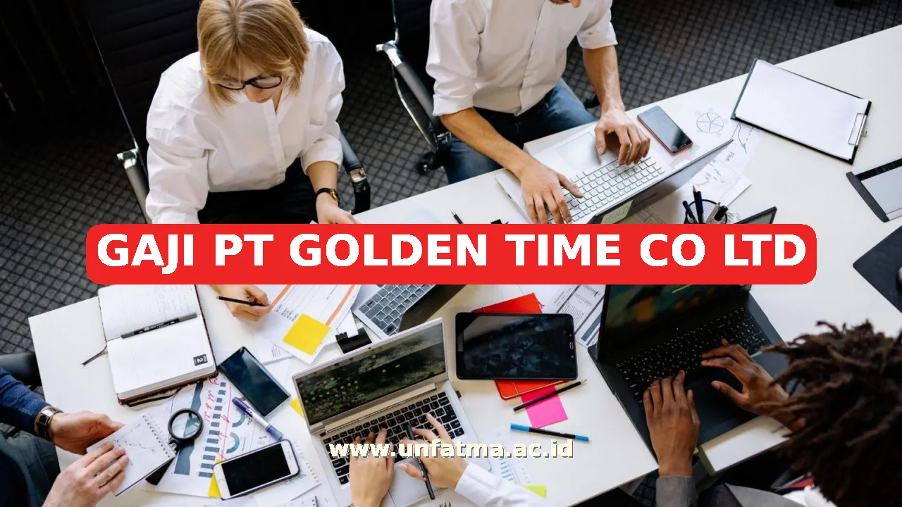 GAJI PT GOLDEN TIME CO LTD