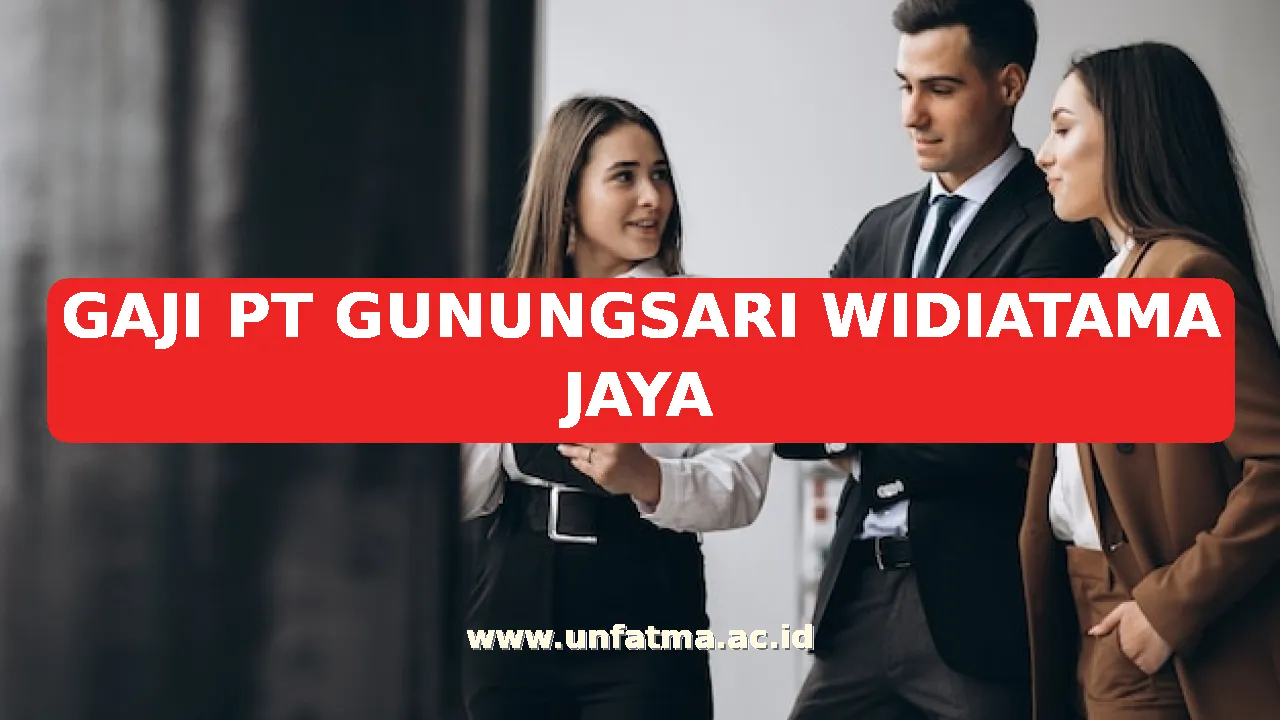 GAJI PT GUNUNGSARI WIDIATAMA JAYA