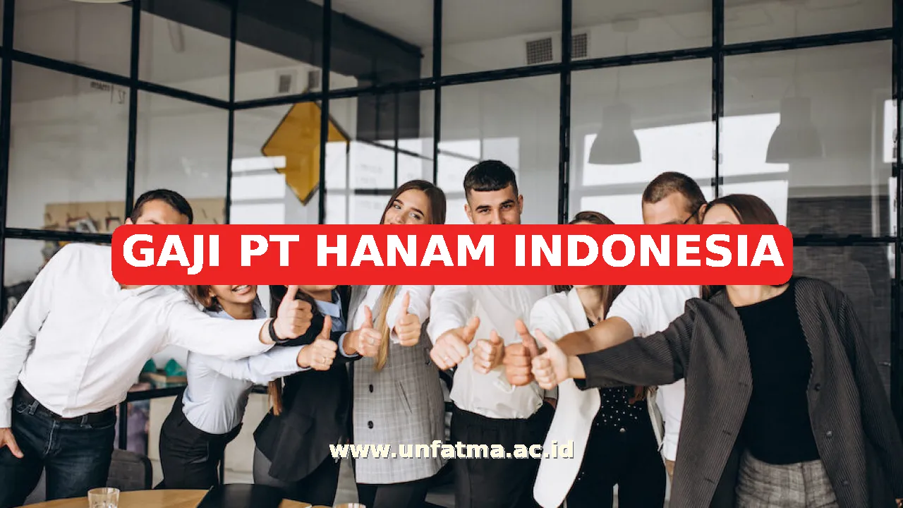 GAJI PT HANAM INDONESIA