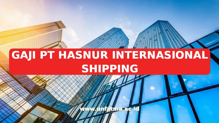 GAJI PT HASNUR INTERNASIONAL SHIPPING