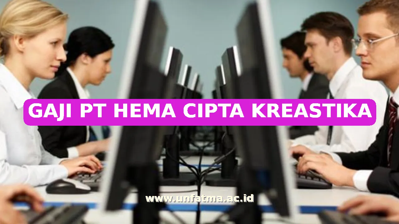 GAJI PT HEMA CIPTA KREASTIKA