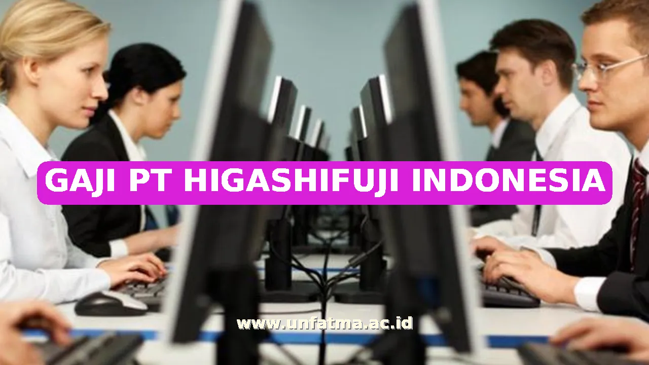 GAJI PT HIGASHIFUJI INDONESIA