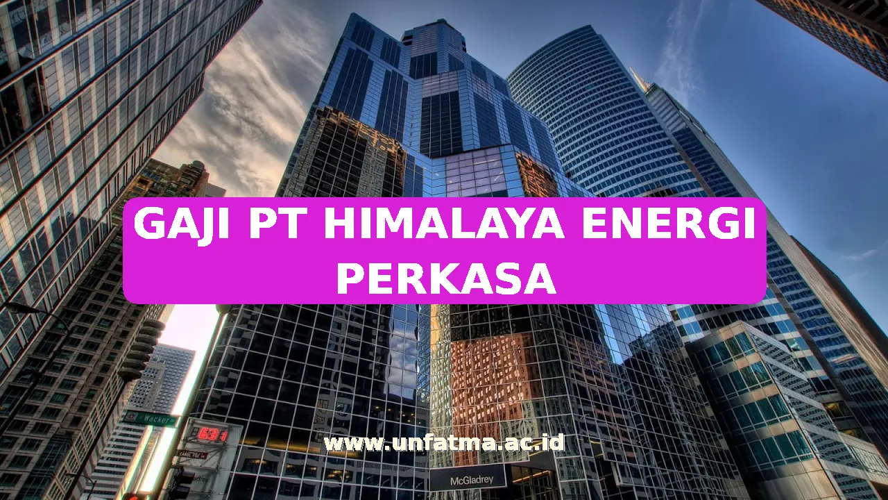 GAJI PT HIMALAYA ENERGI PERKASA