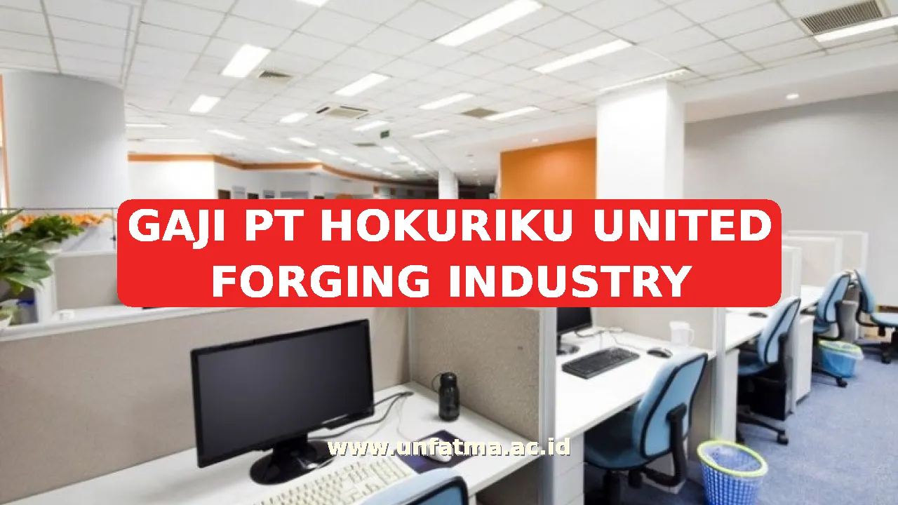 GAJI PT HOKURIKU UNITED FORGING INDUSTRY
