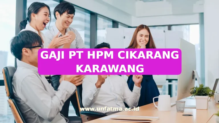 GAJI PT HPM CIKARANG KARAWANG