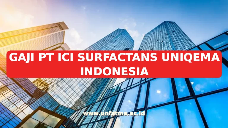 GAJI PT ICI SURFACTANS UNIQEMA INDONESIA